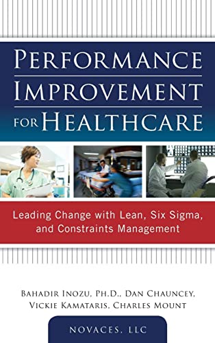 Performance Improvement for Healthcare: Leading Change with Lean, Six Sigma, and Constraints Management von McGraw-Hill Education