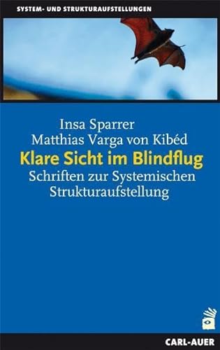 Klare Sicht im Blindflug: Schriften zur Systemischen Strukturaufstellung von Auer-System-Verlag, Carl