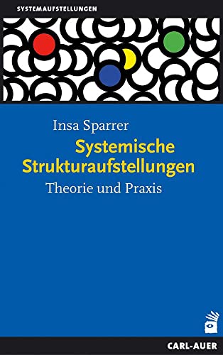 Systemische Strukturaufstellungen: Theorie und Praxis