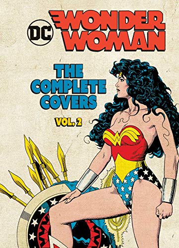 DC Comics: Wodner Woman: The Complete Covers, Vol. 2: Volume 2 (DC COMICS WONDER WOMAN COMP COVERS HC)