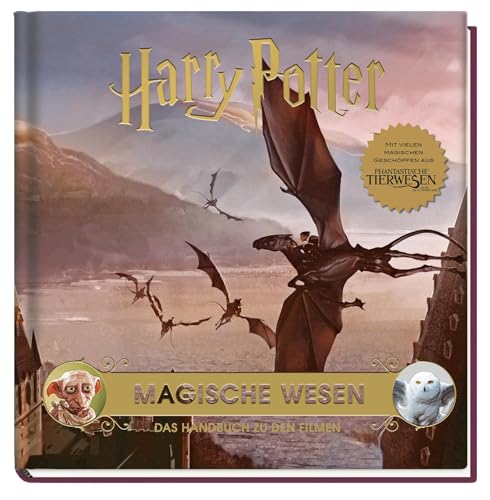 Harry Potter: Magische Wesen - Das Handbuch zu den Filmen: Mit vielen magischen Geschöpfen aus Phantastische Tierwesen und wo sie zu finden sind von Panini