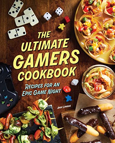 The Ultimate Gamers Cookbook: Recipes for an Epic Game Night von Insight Editions