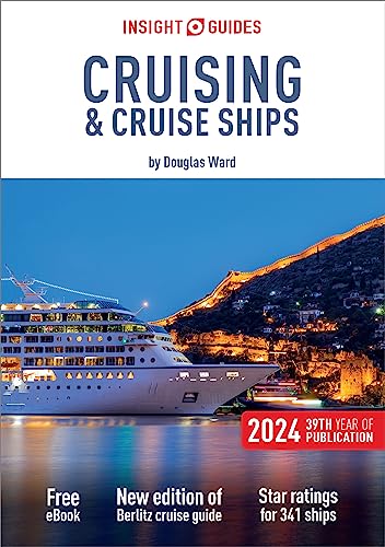 Insight Guides Cruising & Cruise Ships 2024: Douglas Ward’s Complete Guide to Cruising Cruise Guide With a Free Ebook