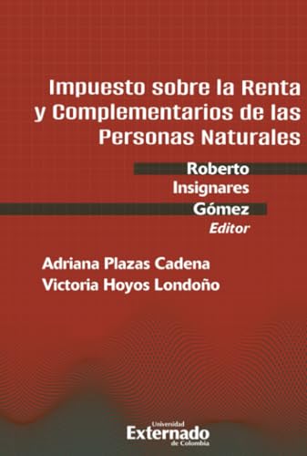 Impuesto sobre la Renta y Complementarios de las Personas Naturales Impuesto sobre la Renta y Complementarios de las Personas Naturales von Universidad Externado de Colombia