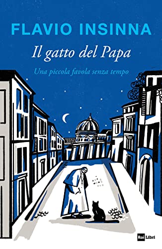 Il gatto del Papa. Una piccola favola senza tempo. Ediz. illustrata von Rai Libri
