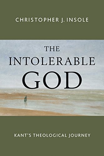 The Intolerable God: Kant's Theological Journey von Wm. B. Eerdmans