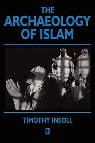 Archaeology of Islam (Social Archaeology) von Wiley-Blackwell