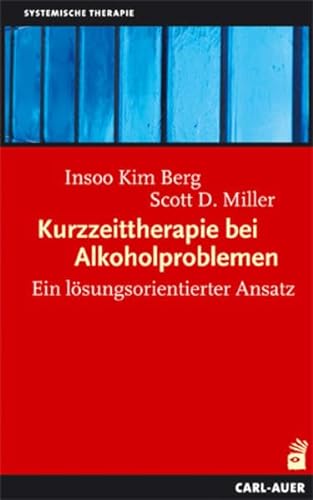 Kurzzeittherapie bei Alkoholproblemen: Ein lösungsorientierter Ansatz von Auer-System-Verlag, Carl