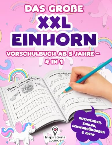 Das große XXL Einhorn Vorschulbuch ab 5 Jahre – 4 in 1: Vorschule Übungsheft ab 5 für Mädchen mit Buchstaben, Zahlen und Schwungübungen – ideal für Kindergarten und Vorschulkinder. Das große XXL Einhorn Vorschulbuch ab 5 Jahre – 4 in 1: Vorschule Übungsheft ab 5 für Mädchen mit Buchstaben, Zahlen und Schwungübungen – ideal für Kindergarten und Vorschulkinder. von S & L Inspirations Lounge