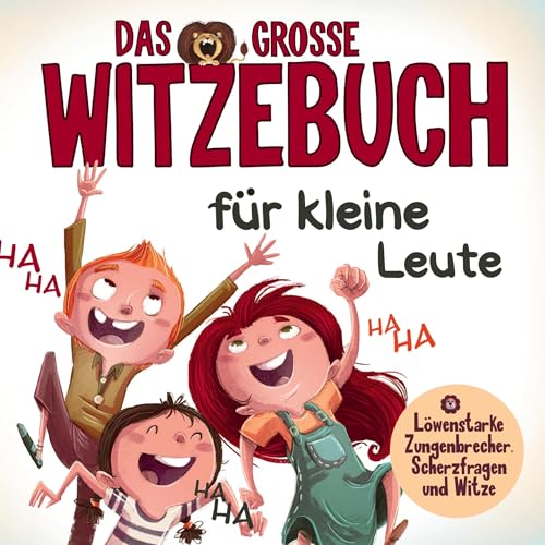 Witzebuch für Kinder - Löwenstarke Zungenbrecher, Scherzfragen und Witze für Erstleser.: Das Witzebuch für kleine Leute! Mit Spaß einfach Lesen lernen. Perfektes Erstlesebuch für Mädchen und Jungen. von tredition