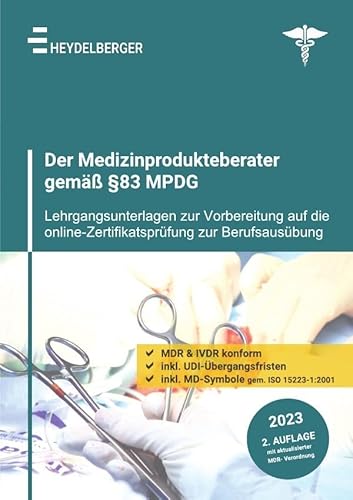 Der Medizinprodukteberater gemäß §83 MPDG: Lehrgangsunterlagen zur Vorbereitung auf die online-Zertifikatsprüfung zur Berufsausübung von epubli