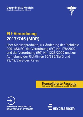 EU-VERORDNUNG 2017/745 (MDR): Verordnung über Medizinprodukte, zur Änderung der Richtlinie 2001/83/EG, der Verordnung (EG) Nr. 178/2002 und der ... 93/42/EWG des Rates (Gesundheit und Medizin)