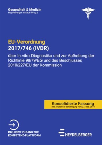 EU-VERORDNUNG 2017/746 (IVDR): Verordnung (EU) 2017/746 des Europäischen Parlaments und des Rates vom 5. April 2017 über In-vitro-Diagnostika und zur ... der Kommission (Gesundheit und Medizin) von epubli