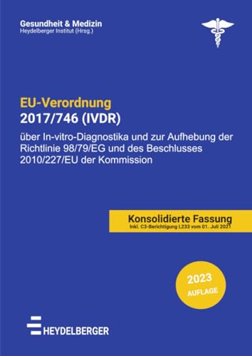 EU-VERORDNUNG 2017/746 (IVDR): Verordnung (EU) 2017/746 des Europäischen Parlaments und des Rates vom 5. April 2017 über In-vitro-Diagnostika und zur ... des Beschlusses 2010/227/EU der Kommission
