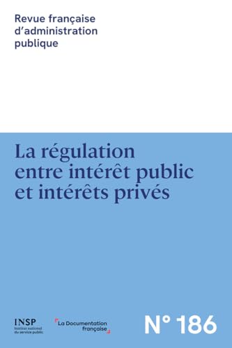La régulation entre intérêt public et intérêts privés: N° 186 von DOC FRANCAISE