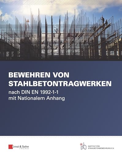 Bewehren von Stahlbetontragwerken: nach DIN EN 1992-1-1 mit Nationalem Anhang