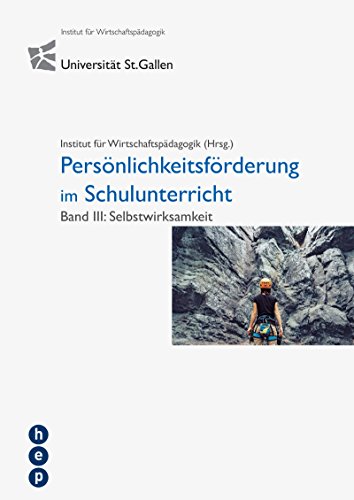 Persönlichkeitsförderung im Schulunterricht: Band III: Selbstwirksamkeit