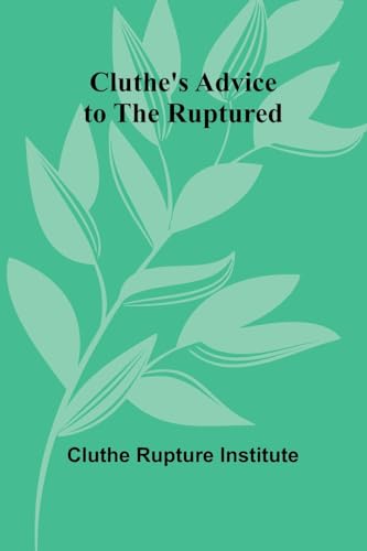 Cluthe'S Advice To The Ruptured von Alpha Editions