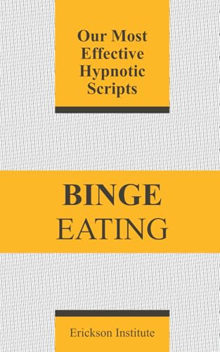 Binge Eating: Our Most Effective Hypnotic Scripts (Clinical Hypnotherapy Scripts) von Independently published