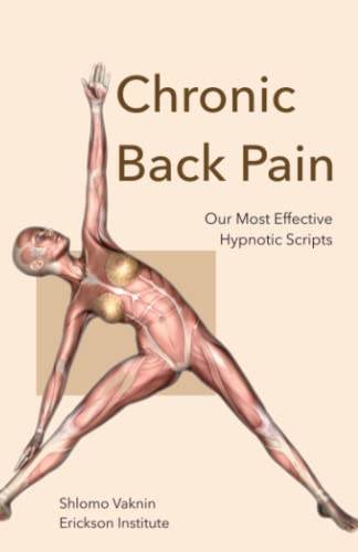 Chronic Back Pain: Our Most Effective Hypnotic Scripts Chronic Back Pain: Our Most Effective Hypnotic Scripts