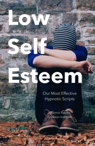 Low Self-Esteem: Our Most Effective Hypnotic Scripts (Suitable Also For Self-Therapy) von Inner Patch Publishing