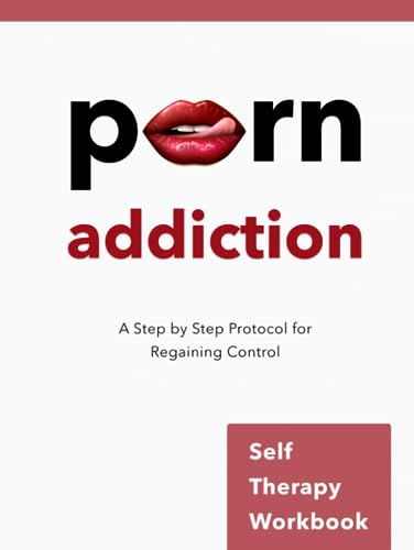 Porn Addiction: Self-Therapy Workbook: A Step by Step Protocol for Regaining Control (Practical Applications of Neuro Linguistic Programming, Band 6) von Erickson Institute Press