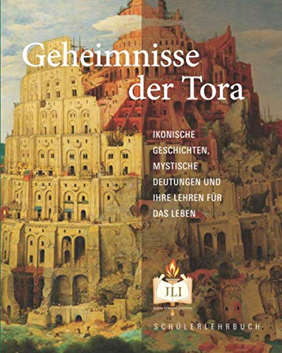 Geheimnisse der Tora: Ikonische Geschichten, Mystische Deutungen Und Ihre Lehren Für Das Leben von Jewish Learning Institute