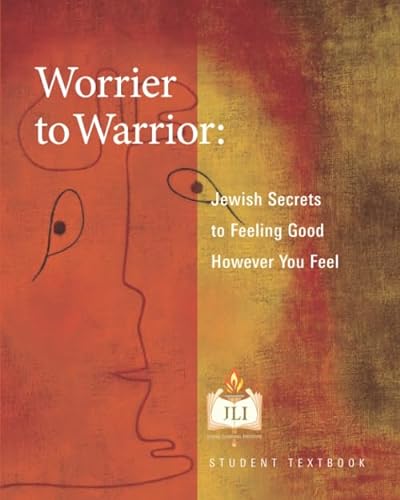 Worrier to Warrior: Jewish Secrets to Feeling Good However You Feel
