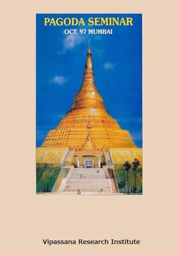 Global Vipassana Pagoda Seminar: Mumbai, October 1997 Global Vipassana Pagoda Seminar: Mumbai, October 1997 von Vipassana Research Institute