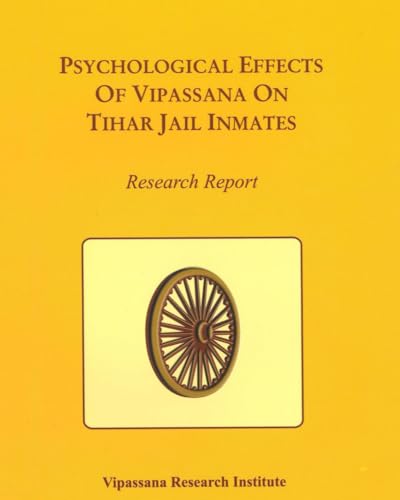 Psychological Effects of Vipassana on Tihar Jail Inmates: Resarch Report Psychological Effects of Vipassana on Tihar Jail Inmates: Resarch Report von Vipassana Research Institute