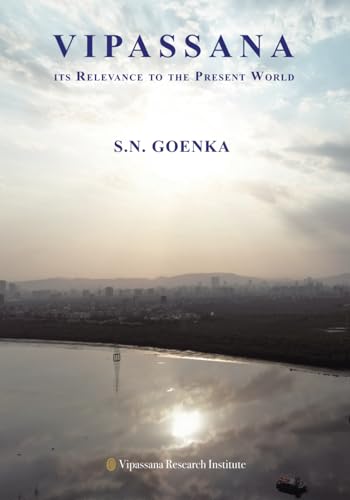 Vipassana, Its Relevance to the Present World: An International Seminar held at the Indian Institute of Technology, Delhi on 15-17 April 1994 von Pariyatti Publishing