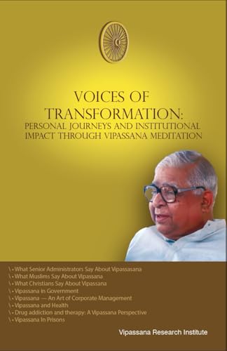 Voices of Transformation: Personal Journeys and Institutional Impact Through Vipassana Meditation Voices of Transformation: Personal Journeys and Institutional Impact Through Vipassana Meditation von Vipassana Research Institute