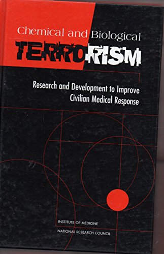 Chemical and Biological Terrorism: Research and Development to Improve Civilian Medical Response