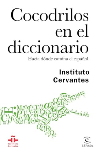 Cocodrilos en el diccionario : hacia dónde camina el español (Instituto Cervantes) von Espasa