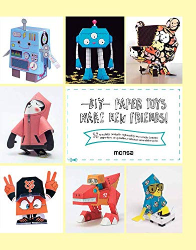 -DIY- PAPER TOYS. Make new friends!: Make New Friends! 32 Templates Printed in High Quality, to Assemble Fantastic Paper Toys, Designed by Artists from Around the World von Monsa Publications