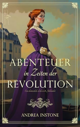 Abenteuer in Zeiten der Revolution: Eine Liebe im 18. Jahrhundert (Luise & Philippe, Band 2) von Independently published