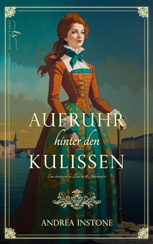 Aufruhr hinter den Kulissen: Eine abenteuerliche Liebe im 18. Jahrhundert (Luise & Philippe, Band 1) von Independently published