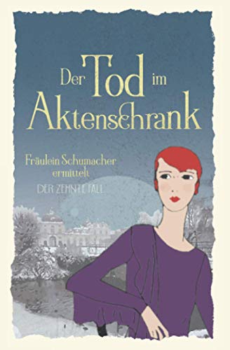 Der Tod im Aktenschrank (Ein mörderischer Fall für Fräulein Schumacher, Band 10)