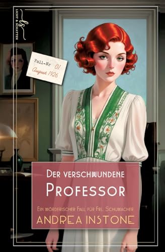 Der verschwundene Professor: Sommer 1926 (Ein mörderischer Fall für Fräulein Schumacher) Der verschwundene Professor: Sommer 1926 (Ein mörderischer Fall für Fräulein Schumacher) von Licht & Schatten