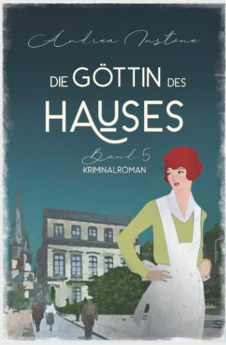 Die Göttin des Hauses (Ein mörderischer Fall für Fräulein Schumacher, Band 5)