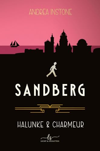 Halunke & Charmeur: Ein historischer Ganoven-Kriminalroman (Sandberg) von Licht & Schatten
