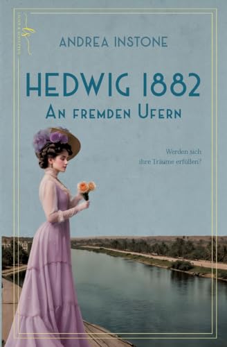 Hedwig 1882 - An fremden Ufern: Endlich ist Hedwig im Land ihrer Träume: Ägypten! Hedwig 1882 - An fremden Ufern: Endlich ist Hedwig im Land ihrer Träume: Ägypten! von Licht & Schatten