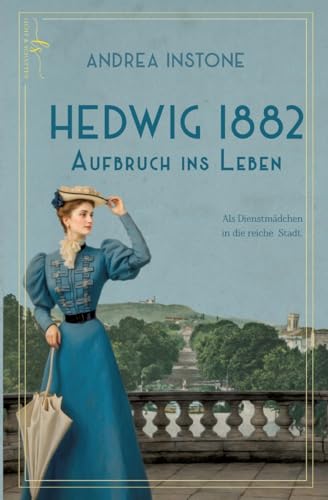 Hedwig 1882 - Aufbruch ins Leben: Ein Dienstmädchen im Kaiserreich Hedwig 1882 - Aufbruch ins Leben: Ein Dienstmädchen im Kaiserreich von Licht & Schatten