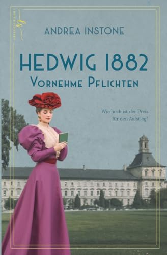 Hedwig 1882 - Vornehme Pflichten: Ein Frauenleben zur Kaiserzeit Hedwig 1882 - Vornehme Pflichten: Ein Frauenleben zur Kaiserzeit von Licht & Schatten