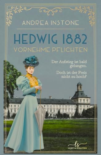 Hedwig 1882 - Vornehme Pflichten: Historischer Roman Hedwig 1882 - Vornehme Pflichten: Historischer Roman
