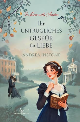 Ihr untrügliches Gespür für Liebe: Eine Variation von Stolz und Vorurteil (In Love with Austen, Band 1)