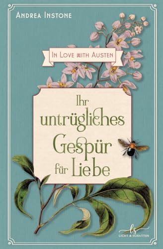 Ihr untrügliches Gespür für Liebe: Eine Variation von Stolz & Vorurteil Ihr untrügliches Gespür für Liebe: Eine Variation von Stolz & Vorurteil von Licht & Schatten