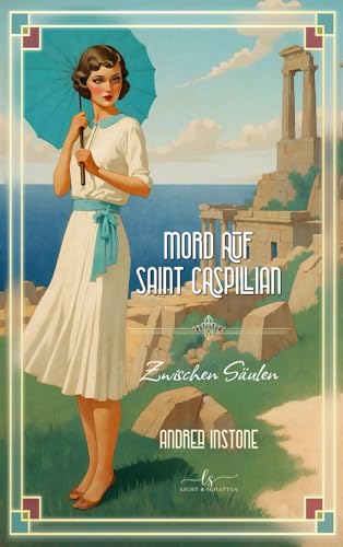 Mord zwischen Säulen: Ein 1920er Cosy Krimi (Mord auf Saint Caspillian, Band 2) von Independently published