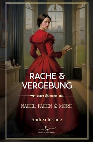 Rache & Vergebung: Herbst 1845 (Nadel, Faden & Mord) von Licht & Schatten