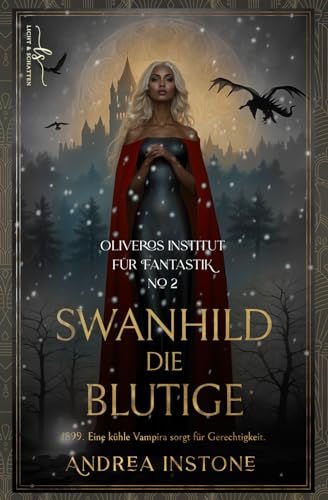 Swanhild, die Blutige: Ein historischer Fantasyroman (Oliveros Institut für Fantastik, Band 2)
